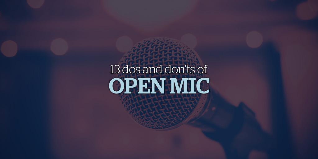 13 Dos and Don'ts of Open Mic