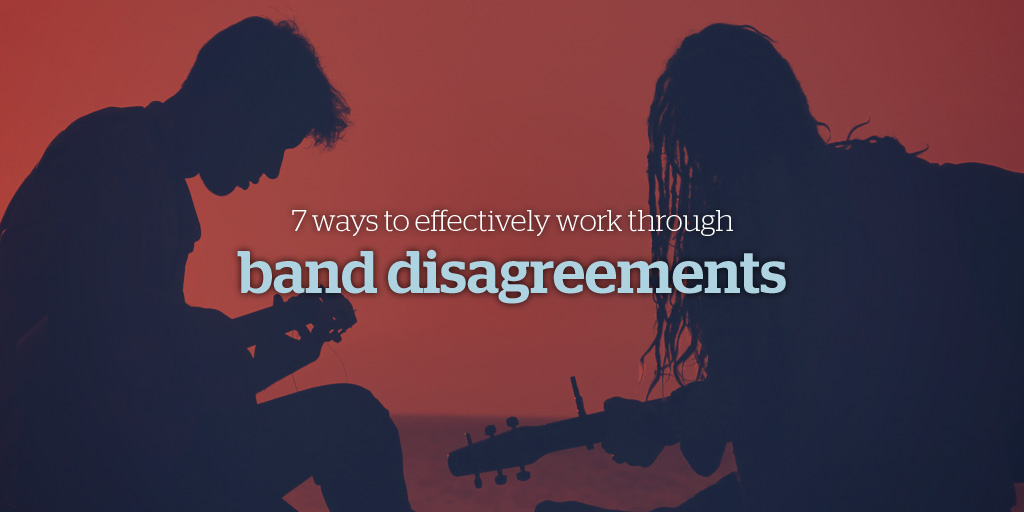 7 Ways to Effectively Work Through Band Disagreements
