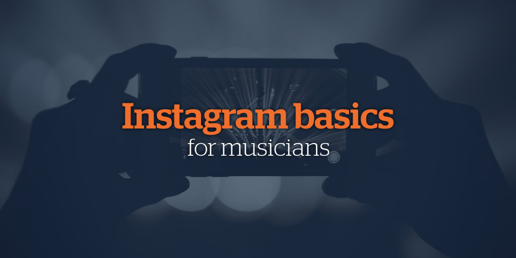 Instagram Basics for Musicians