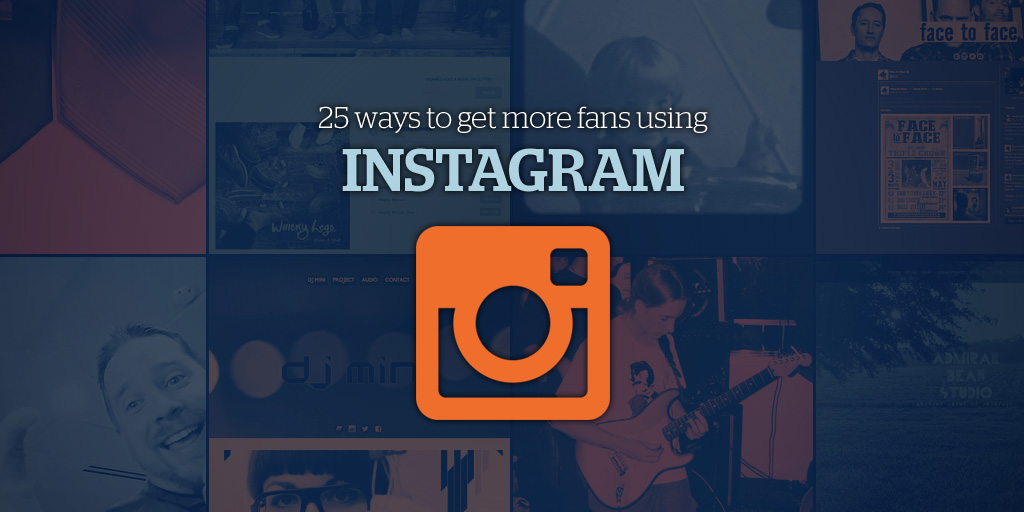 25 ways to get more fans for your band using Instagram, Bandzoogle, images