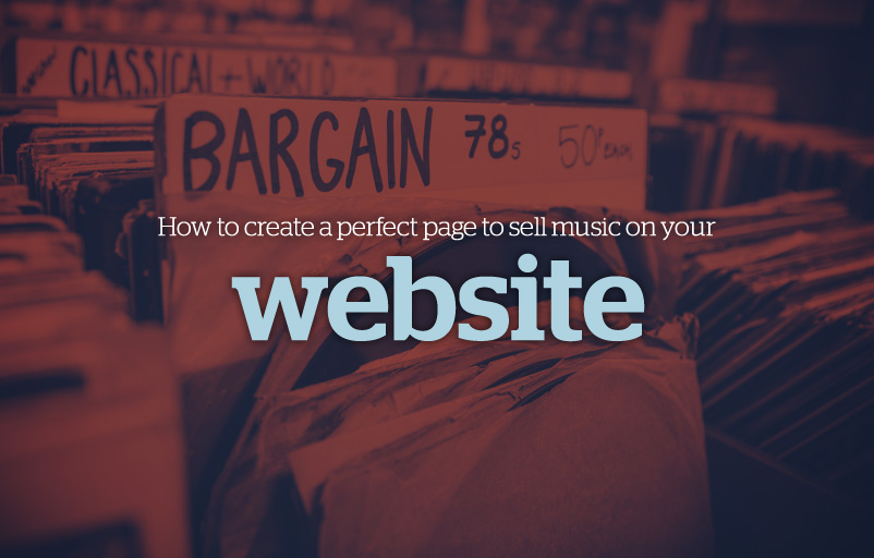 How To Create a Perfect Page to Sell Music on Your Website