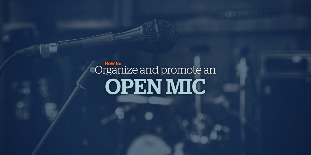 How To Organize and Promote An Open Mic