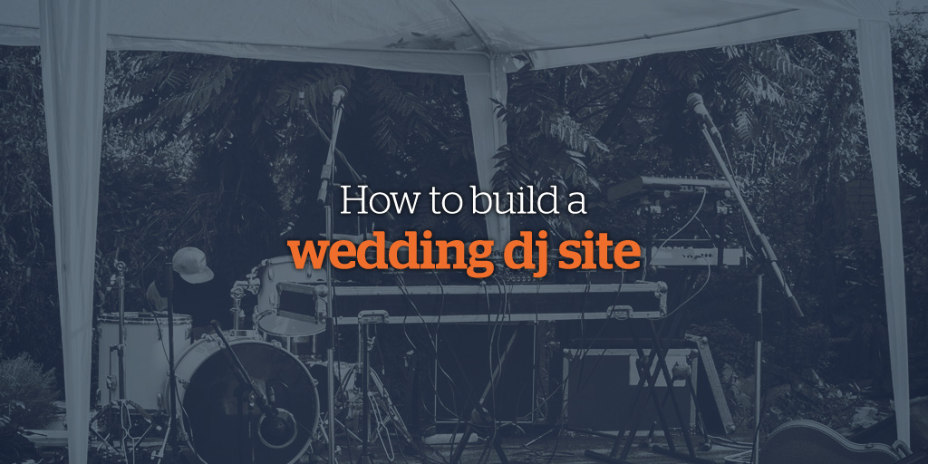 How To Build a Wedding DJ website