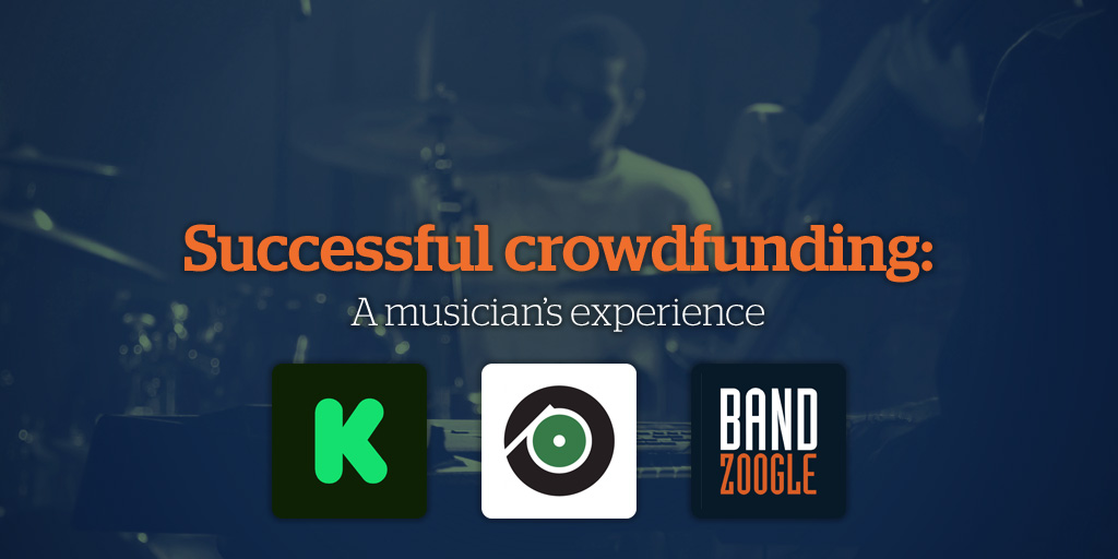 Successful Crowdfunding: A Musician’s Experience of Kickstarter vs. PledgeMusic vs. DIY