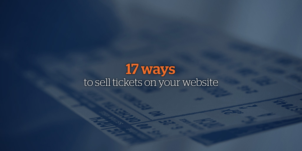 17 ways to make money selling tickets on your website
