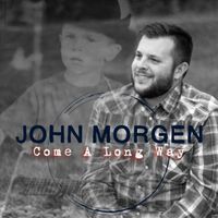 Come A Long Way by John Morgen