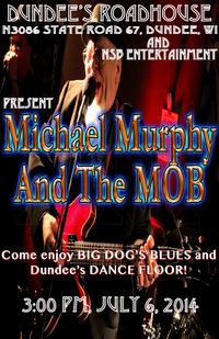 MICHAEL MURPHY AND THE MOB @ DUNDEE'S ROADHOUSE, DUNDEE, WI