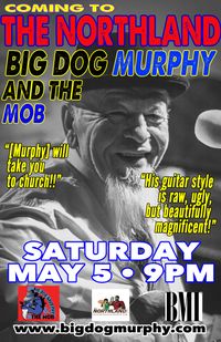 BIG DOG MURPHY & THE MOB AT TH NORTHLAND