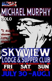 MICHAEL MURPHY SOLO AT SKYVIEW LODGE AND SUPPER CLUB IN PRESQUE ISLE, WI