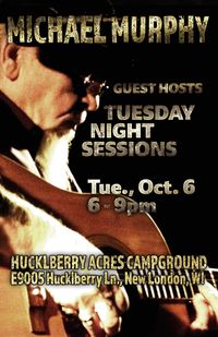 MICHAEL MURPHY GUEST HOST FOR TUESDAY NIGHT SESSIONS AT HUCKLEBERRY ACRES JAM