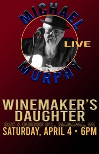 MICHAEL MURPHY AT WINEMAKER'S DAUGHTER