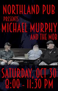 MICHAEL MURPHY AND THE MOB AT NORTHLAND PUB