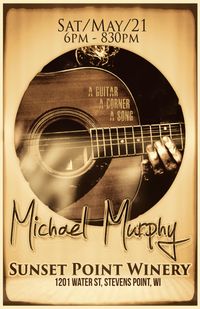 MICHAEL MURPHY SOLO AT SUNSET POINT WINERY IN STEVENS POINT, WI