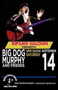 "BIG DOG" MURPHY & FRIENDS AT RIPSAW SALOON