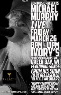 MICHAEL MURPHY SOLO AT IVORY'S IN GREEN BAY