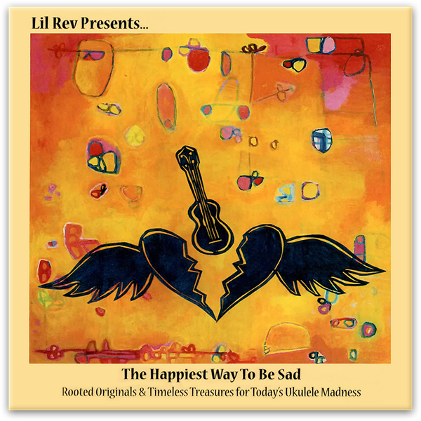 <b>Happiest Way to Be Sad</b><br>A collection of original tin-pan alley, blues, boogie, old time, novelty, doo-wop, country and folk songs; accompanied by a cast of Milwaukee's finest acoustic musicians. 