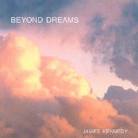 Beyond Dreams by James Kennedy