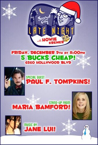 December 9th, 2011 Special Guest: Paul F. Tompkins Stand Up from: Maria Bamford Musical Guest: Jane Lui
