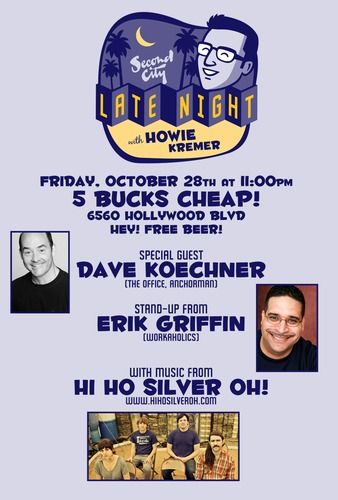 October 28th, 2011 Special Guest: Dave Koechner Stand Up from: Erik Griffin Musical Guest: Hi Ho Silver Oh!
