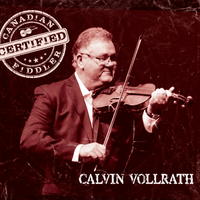 'Certified' Canadian Fiddler (DD) by Calvin Vollrath