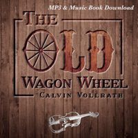 The Old Wagon Wheel ~ 2018 (DD & Music Book Download) by Calvin Vollrath