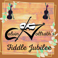 Calvin Vollrath's Fiddle Jubilee Episode #1