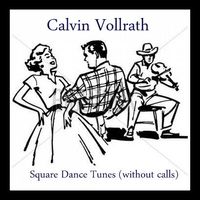 Square Dance Tunes (without calls) (DD) by Calvin Vollrath