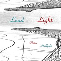 Lead Light by Pete Hallpike - whole album