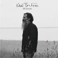 Now I'm Free by Bill Scorzari