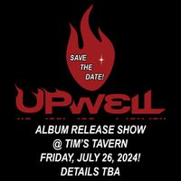 UPWELL ALBUM RELEASE PARTY @ TIM'S TAVERN