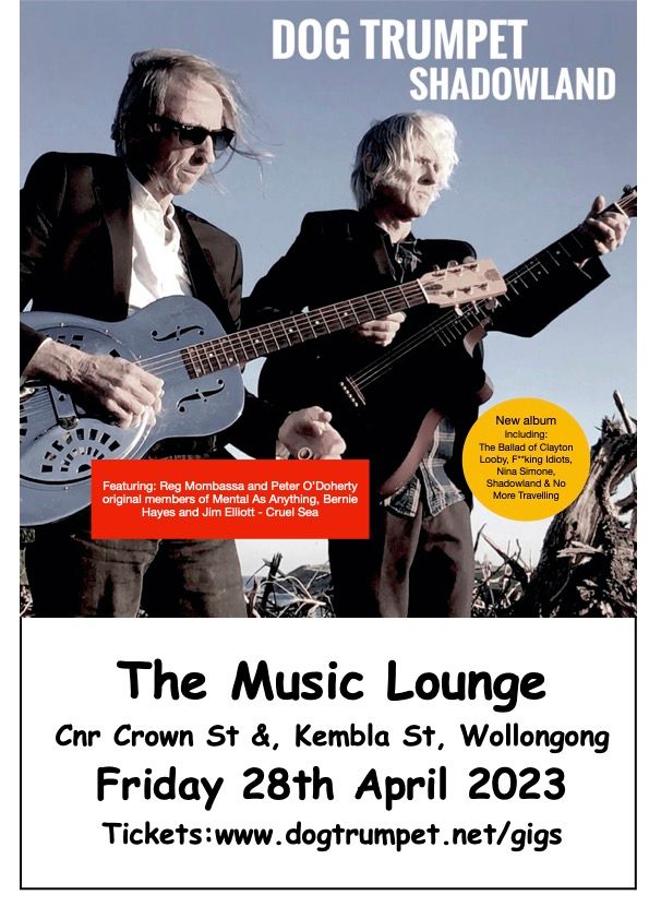 Friday 28th April @ 
The Music Lounge Wollongong
Tickets are almost SOLD OUT !
Get in quick for the last remaining 
Tickets: www.dogtrumpet.net/gigs