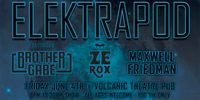 ELEKTRAPOD feat. BROTHER GABE, ZE ROX & MAXWELL FRIEDMAN @ VOLCANIC