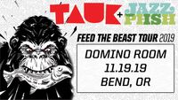 TAUK & JAZZ IS PHSH Feed The Beast Tour @ DOMINO ROOM 11/19