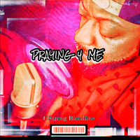 PRAYING 4 ME by C.Strong Bloodline 