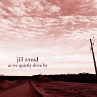 as we quietly drive by by Jill Zmud