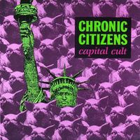 Chronic Citizens "Capital Cult" by Greg Englesson & Chronic Citizens
