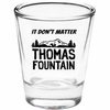 "IT DON'T MATTER" Shot Glass