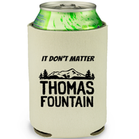 "IT DON'T MATTER" Koozie