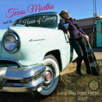 Long Way from Home by Texas Martha and the House of Twang