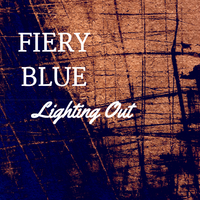 LIGHTING OUT by FIERY BLUE