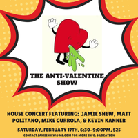 "The Anti-Valentine Show" w/Jamie Shew, Matt Politano, Mike Gurrola