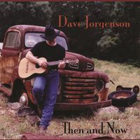 Then And Now by Dave Jorgenson