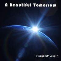 A Beautiful Tomorrow 7 song EP Level One by A Beautiful Tomorrow