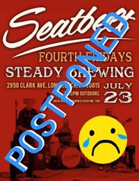 Seatbelt Fourth Fridays at Steady Brewing - POSTPONED, but we'll be back real soon.