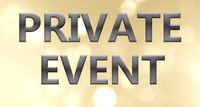 * Private Event