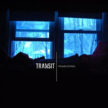 Transit: Promise Nothing (Engineer, Digital Editing)
