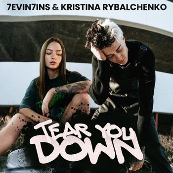 7EVEN7INS & KRISTINA RYBALCHENKO: Tear You Down (Co-Produced, Mix, Master)
