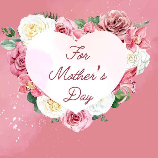 For Mother's Day