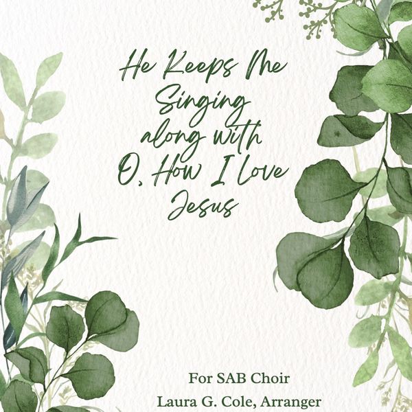 He Keeps Me Singing along with Oh, How I Love Jesus