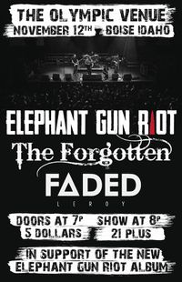 Elephant Gun Riot / The Forgotten / Faded Leroy
